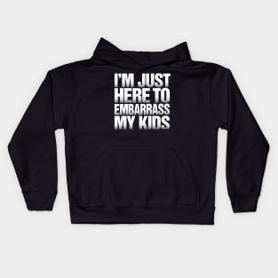 Funny Father's Day product I'm Just Here to Embarrass My Kids print Kids Hoodie